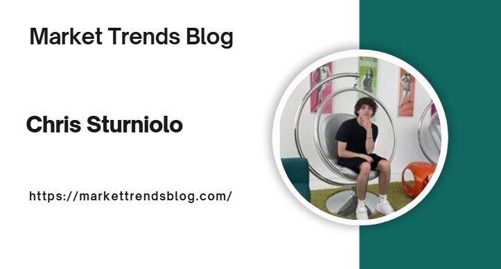 Chris Sturniolo: Biography, Age, Net Worth, and Career Insights