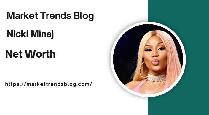 Nicki Minaj Net Worth