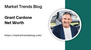 Grant Cardone Net Worth: Success, Business Ventures, and Achievements