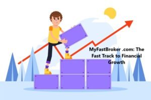 MyFastBroker .com: The Fast Track to Financial Growth